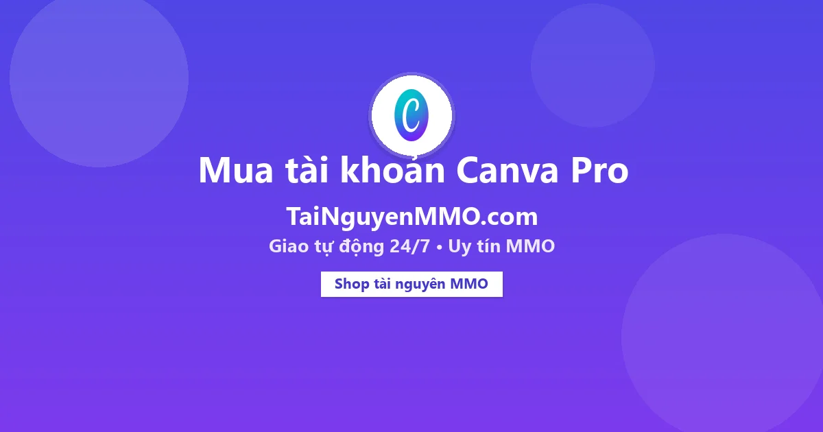 Mua tài khoản Canva Pro tại TaiNguyenMMO.com — giao tự động 24/7