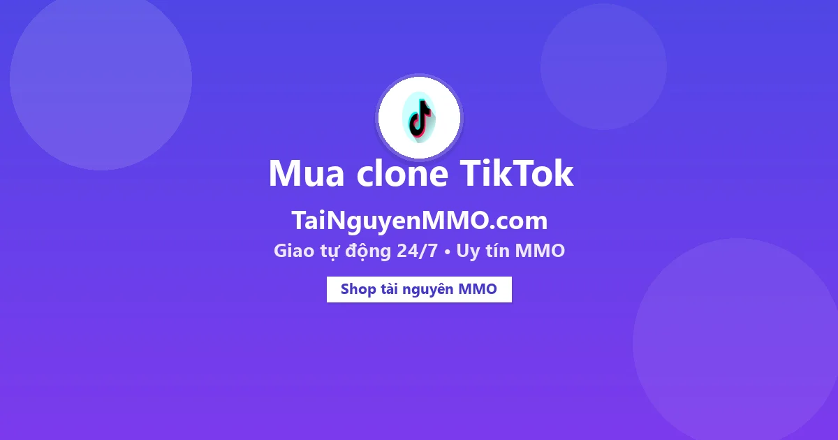 Mua clone TikTok tại TaiNguyenMMO.com — giao tự động 24/7