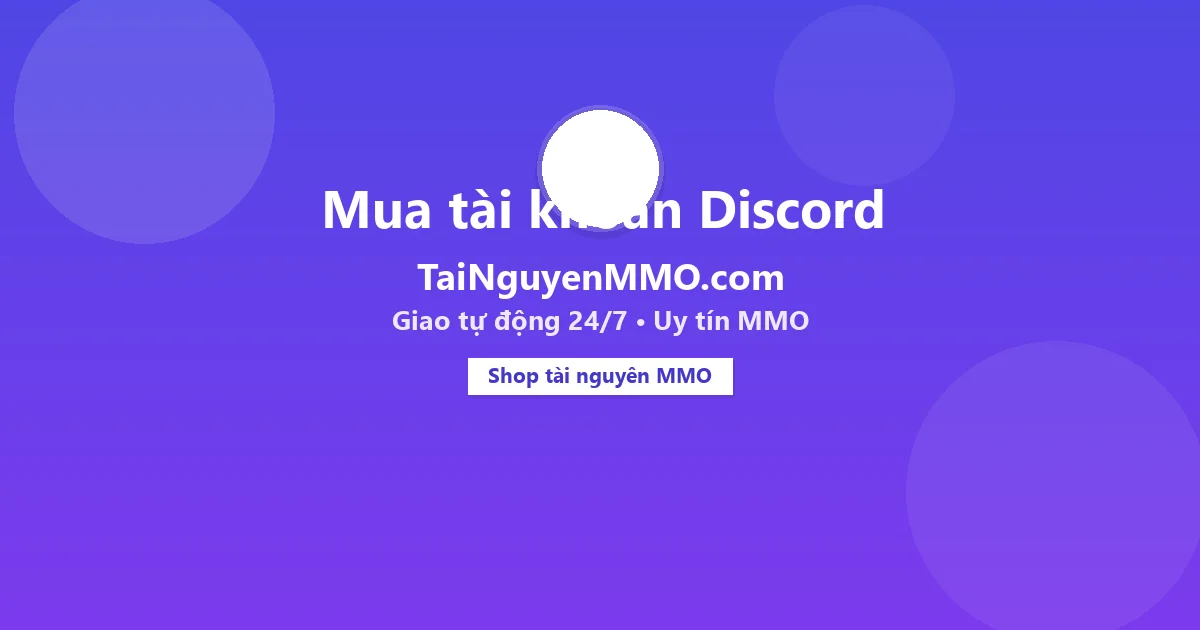 Mua tài khoản Discord tại TaiNguyenMMO.com — giao tự động 24/7