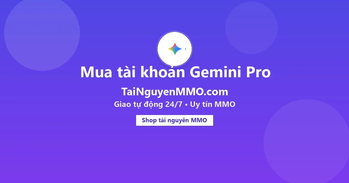 Mua tài khoản Gemini Pro tại TaiNguyenMMO.com — giao tự động 24/7