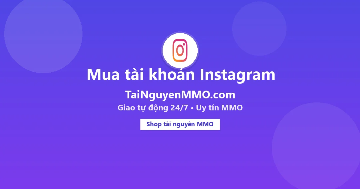 Mua tài khoản Instagram tại TaiNguyenMMO.com — giao tự động 24/7