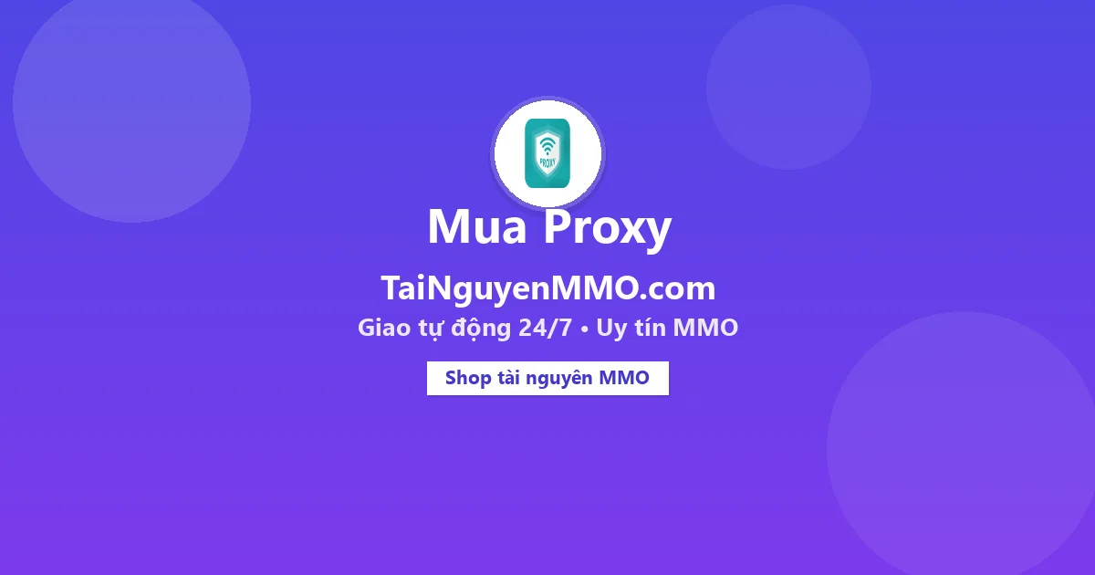 Mua Proxy tại TaiNguyenMMO.com — giao tự động 24/7