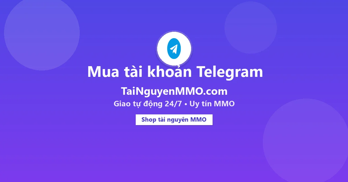 Mua tài khoản Telegram tại TaiNguyenMMO.com — giao tự động 24/7